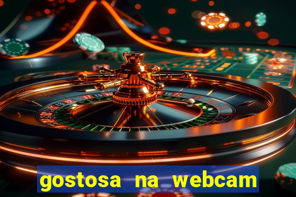 gostosa na webcam ao vivo