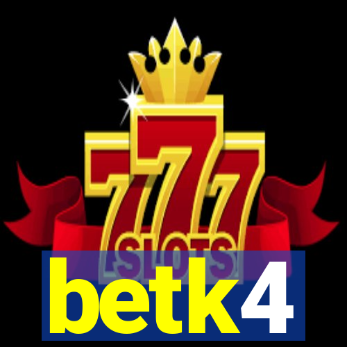 betk4