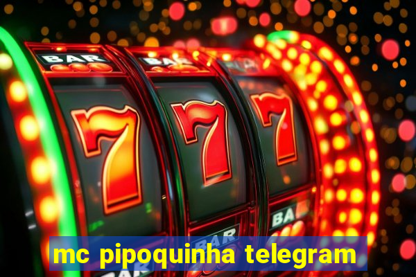 mc pipoquinha telegram