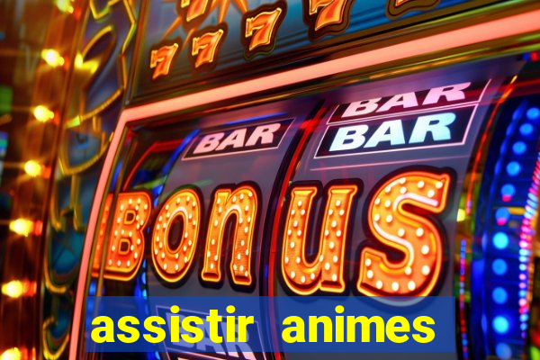 assistir animes online dublado