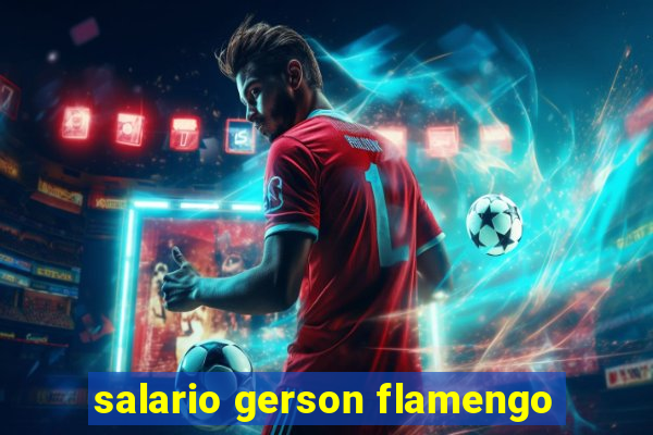 salario gerson flamengo