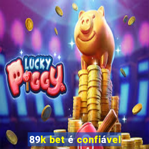 89k bet é confiável