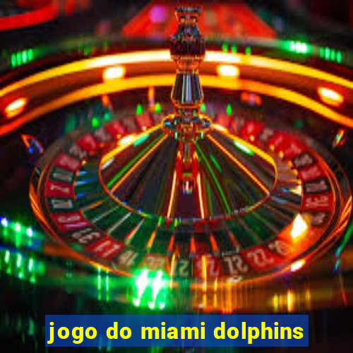 jogo do miami dolphins