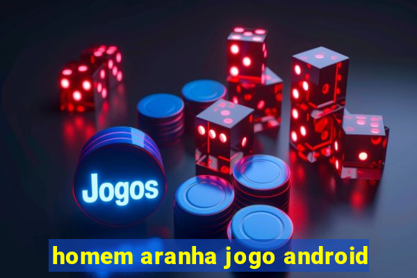 homem aranha jogo android