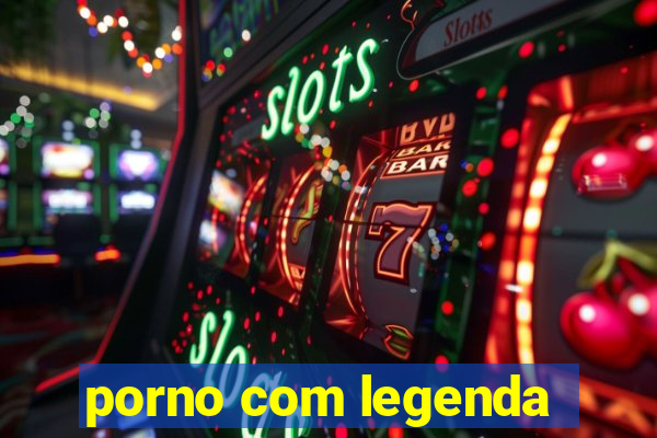 porno com legenda