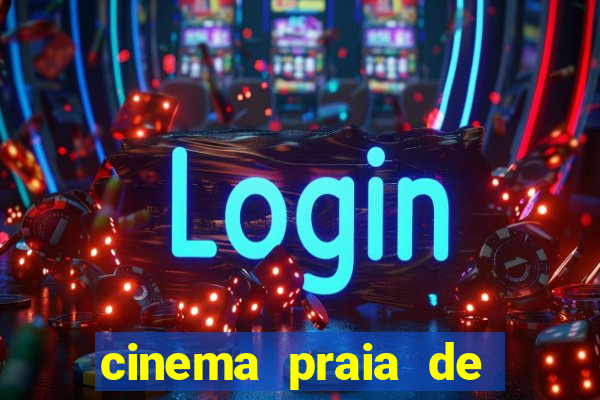 cinema praia de belas shopping