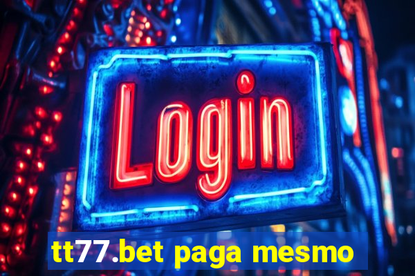 tt77.bet paga mesmo