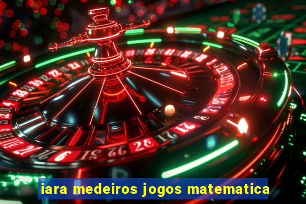 iara medeiros jogos matematica