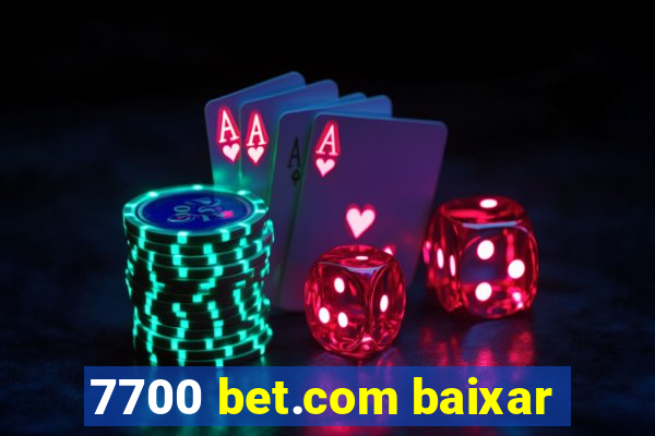 7700 bet.com baixar