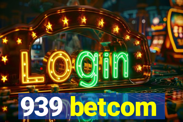 939 betcom