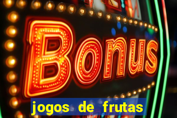 jogos de frutas para ganhar dinheiro