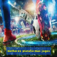 melhores plataformas jogos