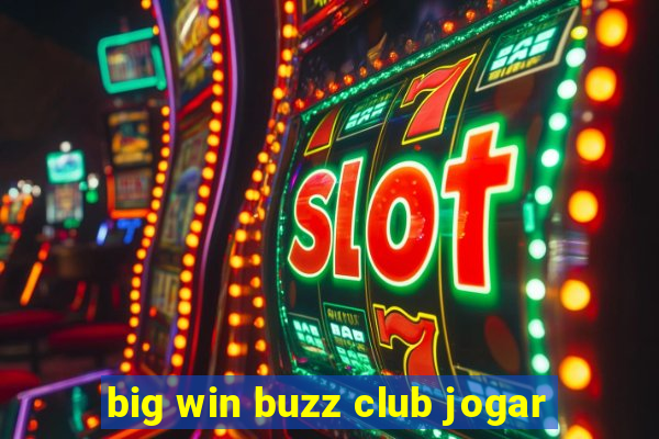 big win buzz club jogar