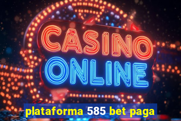 plataforma 585 bet paga