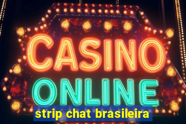 strip chat brasileira