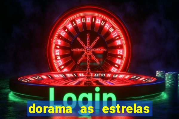 dorama as estrelas nao sao tao brilhantes quanto voce