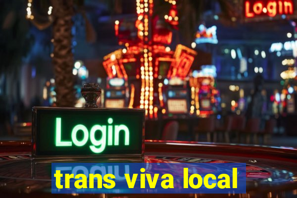 trans viva local