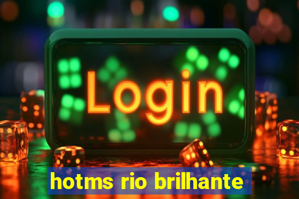 hotms rio brilhante