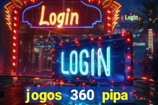 jogos 360 pipa combate 3d