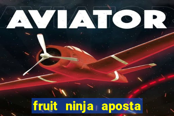 fruit ninja aposta 1 real