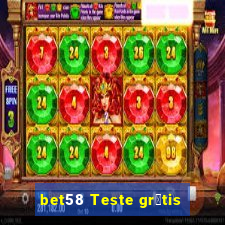 bet58 Teste gr谩tis