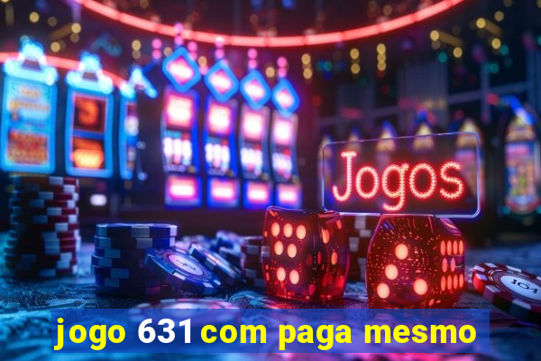 jogo 631 com paga mesmo