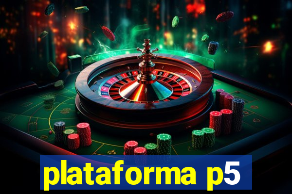 plataforma p5