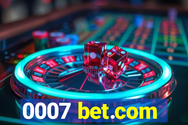 0007 bet.com