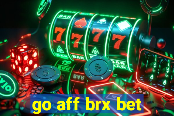 go aff brx bet