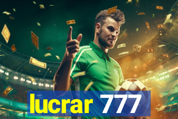 lucrar 777