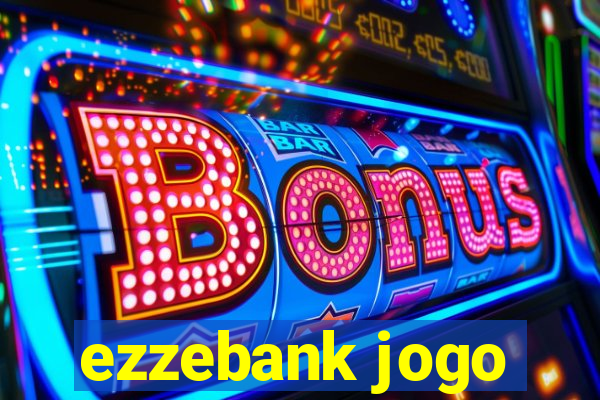 ezzebank jogo