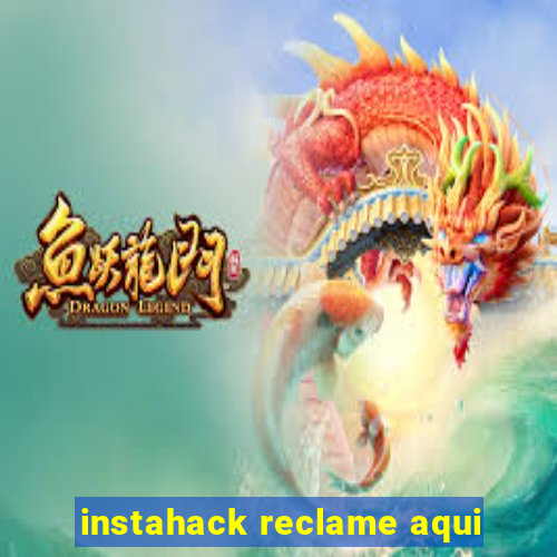 instahack reclame aqui