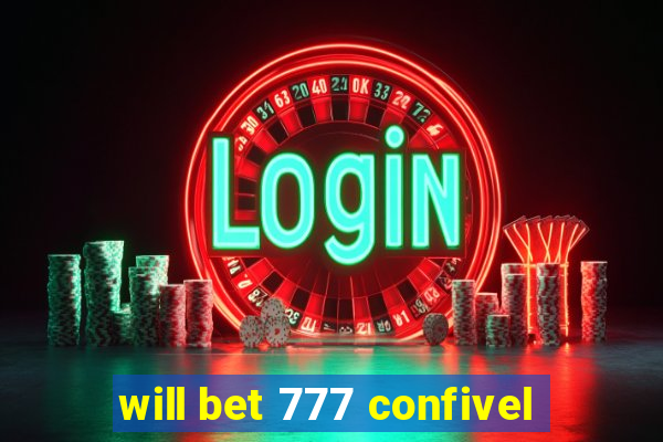 will bet 777 confivel