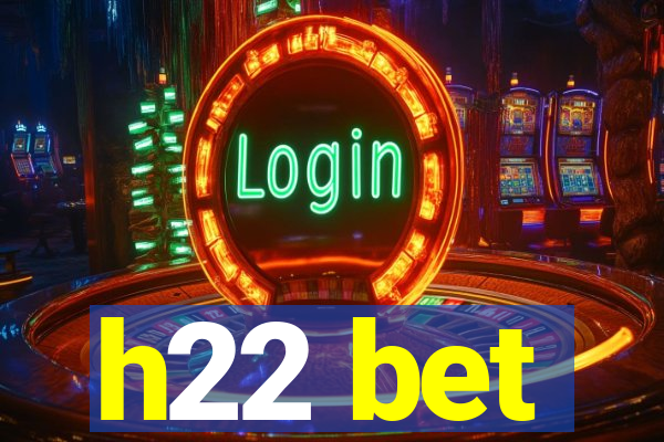 h22 bet