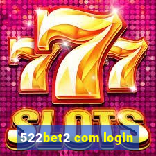 522bet2 com login