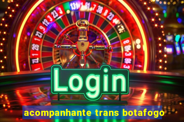 acompanhante trans botafogo