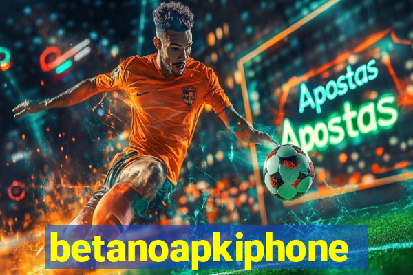 betanoapkiphone