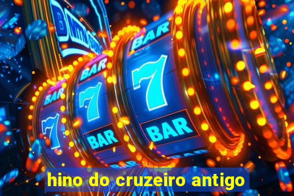 hino do cruzeiro antigo