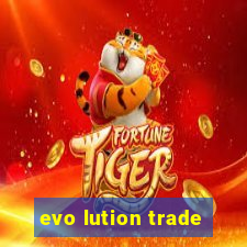 evo lution trade