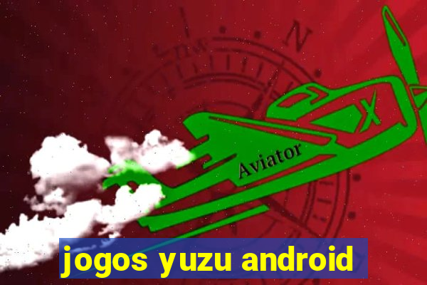 jogos yuzu android