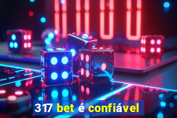 317 bet é confiável