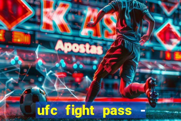 ufc fight pass - tv ao vivo