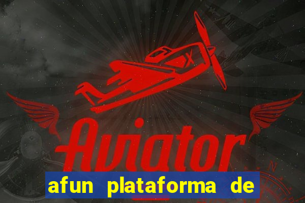 afun plataforma de jogos para ganhar dinheiro