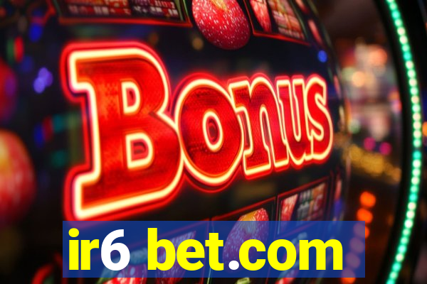 ir6 bet.com