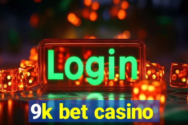 9k bet casino