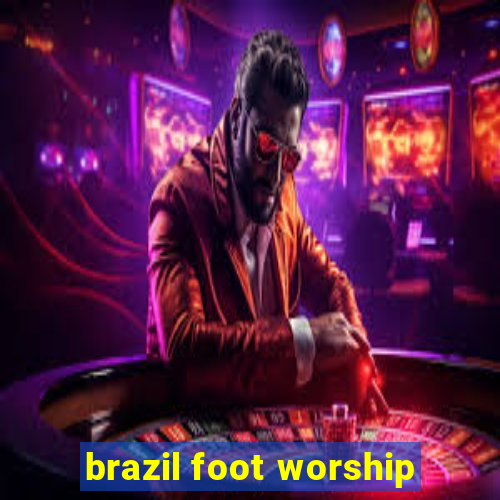 brazil foot worship