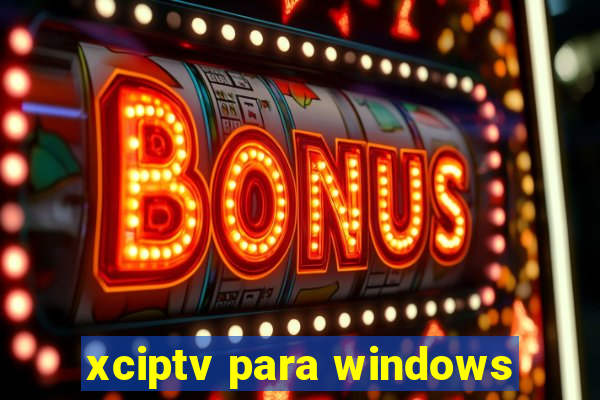 xciptv para windows