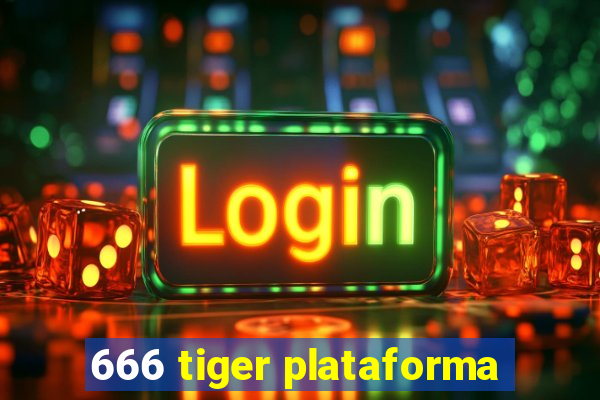 666 tiger plataforma