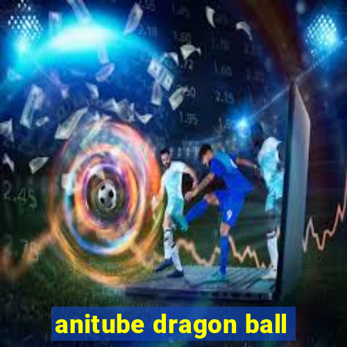 anitube dragon ball