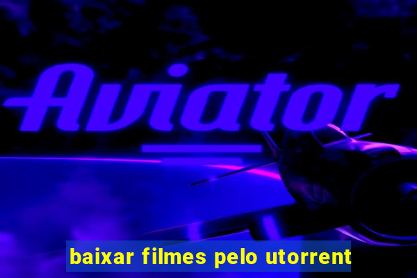 baixar filmes pelo utorrent